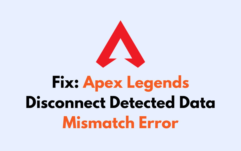 How To Fix Apex Legends Disconnect Detected Data Mismatch Error