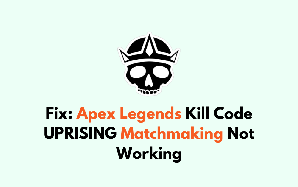 How To Fix Apex Legends Kill Code UPRISING Matchmaking Not Working