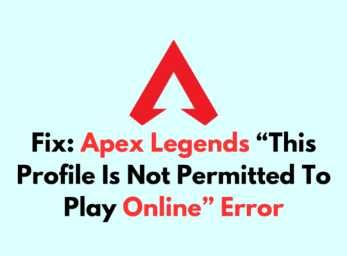 How To Fix Apex Legends This Profile Is Not Permitted To Play Online Error