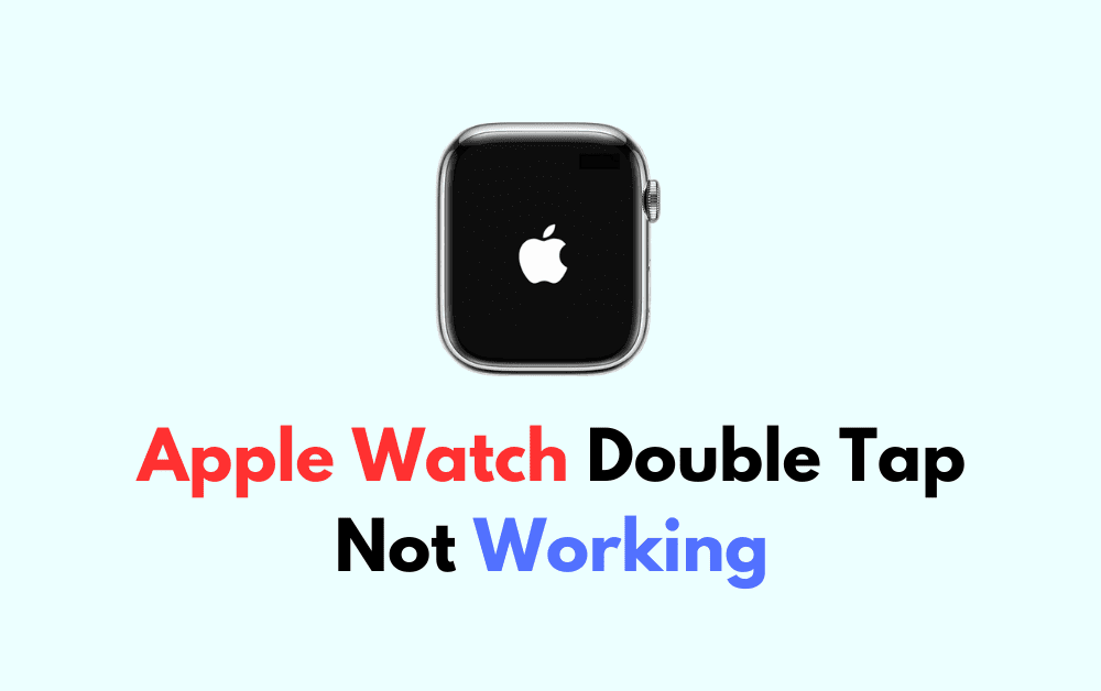 How To Fix Apple Watch Double Tap Not Working