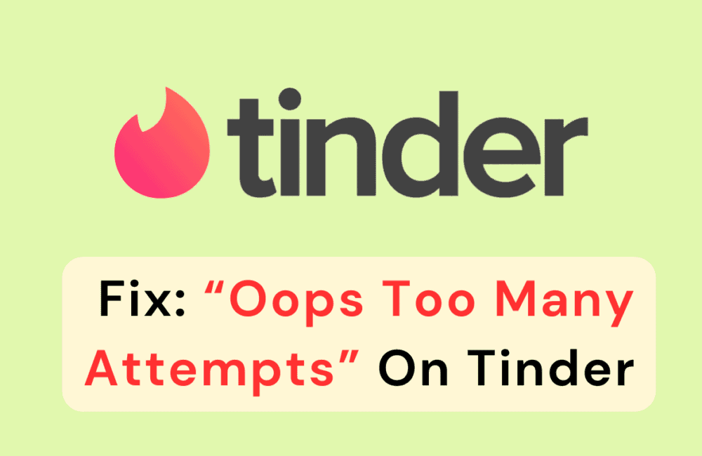 How To Fix "Oops Too Many Attempts" On Tinder