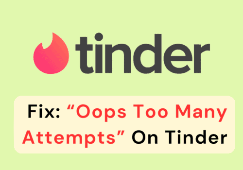 How To Fix "Oops Too Many Attempts" on Tinder 6 How To Fix "Oops Too Many Attempts" On Tinder