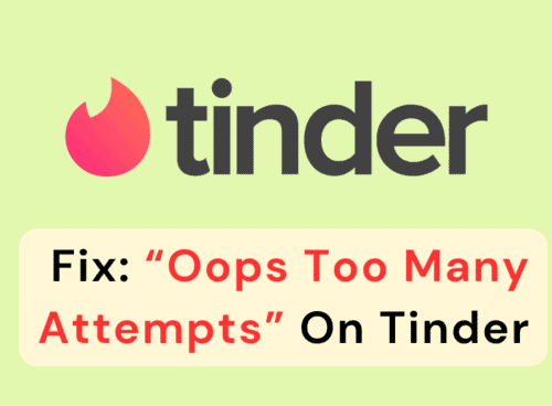How To Fix "Oops Too Many Attempts" On Tinder