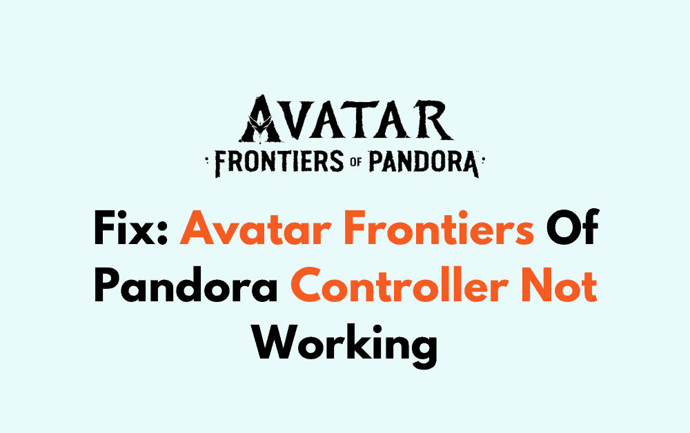 How To Fix Avatar Frontiers Of Pandora Controller Not Working