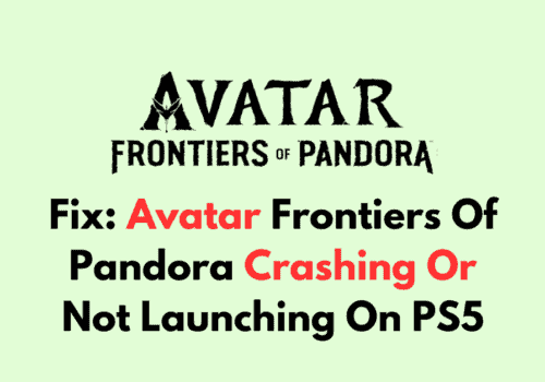 How To Fix Avatar Frontiers Of Pandora Crashing Or Not Launching On PS5 2