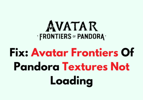 How To Fix Avatar Frontiers Of Pandora Textures Not Loading