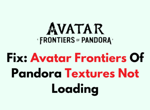 How To Fix Avatar Frontiers Of Pandora Textures Not Loading