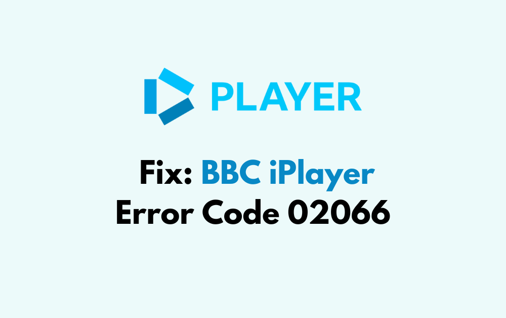 How To Fix BBC iPlayer Error Code 02066