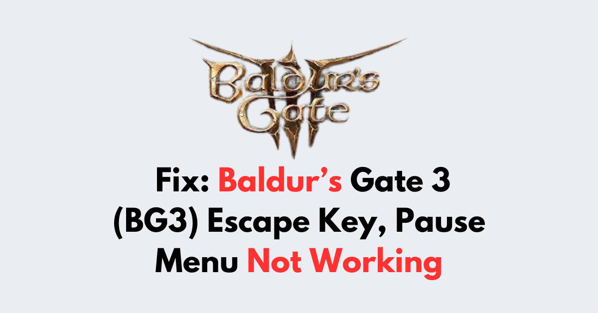 E-News How To Fix Baldur’s Gate 3 (BG3) Escape Key, Pause Menu Not