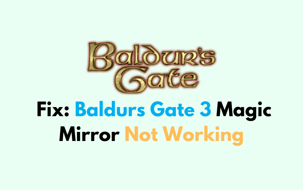 How To Fix Baldurs Gate 3 Magic Mirror Not Working