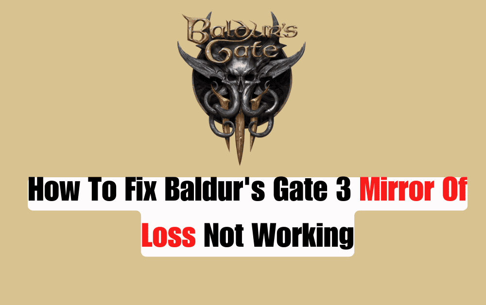 How To Fix Baldurs Gate 3 Mirror Of Loss Not Working