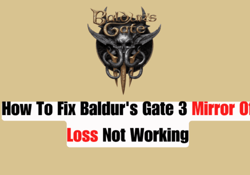 How To Fix Baldurs Gate 3 Mirror Of Loss Not Working