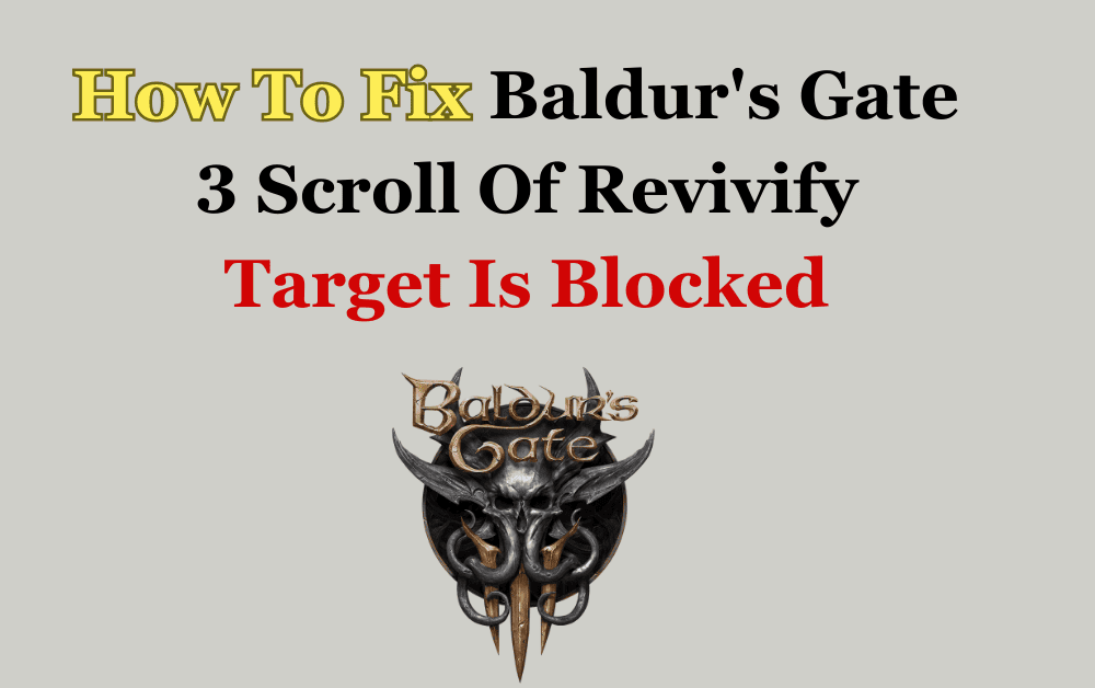 How To Fix Baldur S Gate 3 Scroll Of Revivify Target Is Blocked   How To Fix Baldurs Gate 3 Scroll Of Revivify Target Is Blocked 1 1000x628 