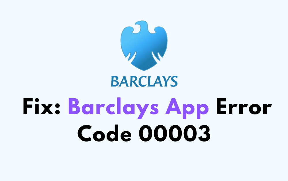 How To Fix Barclays App Error Code 00003