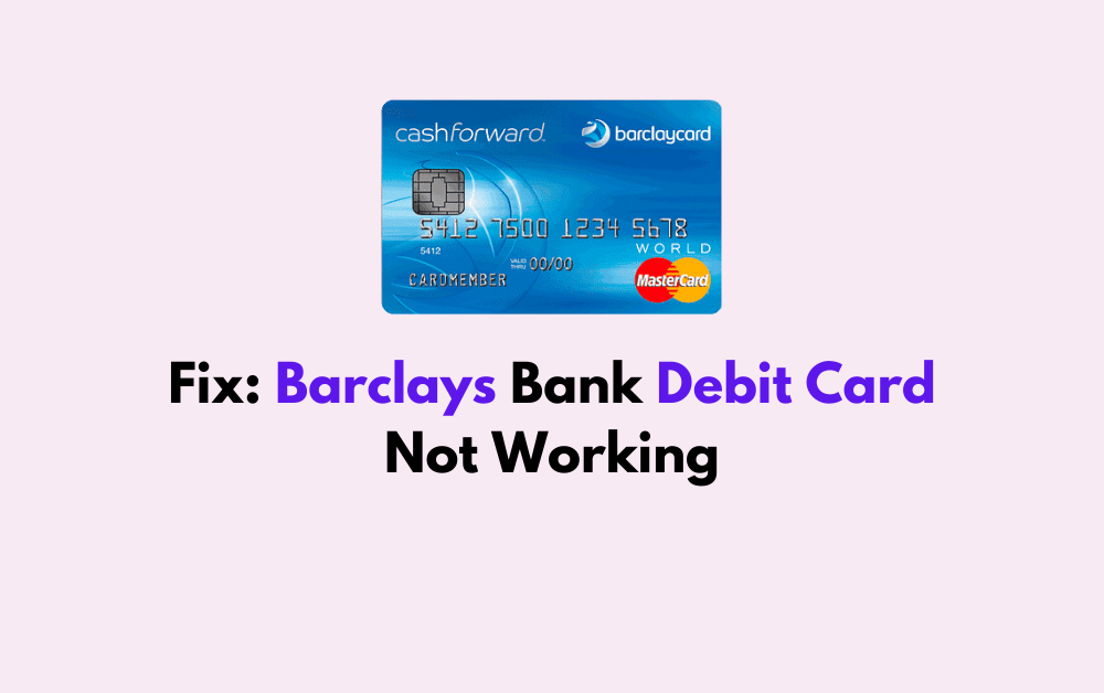 How To Fix Barclays Bank Debit Card Not Working 1
