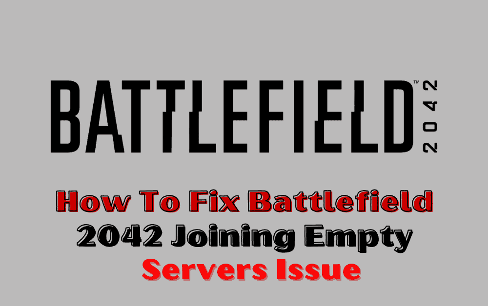 How To Fix Battlefield 2042 Joining Empty Servers Issue