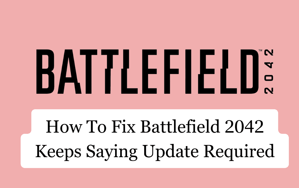How To Fix Battlefield 2042 Keeps Saying Update Required