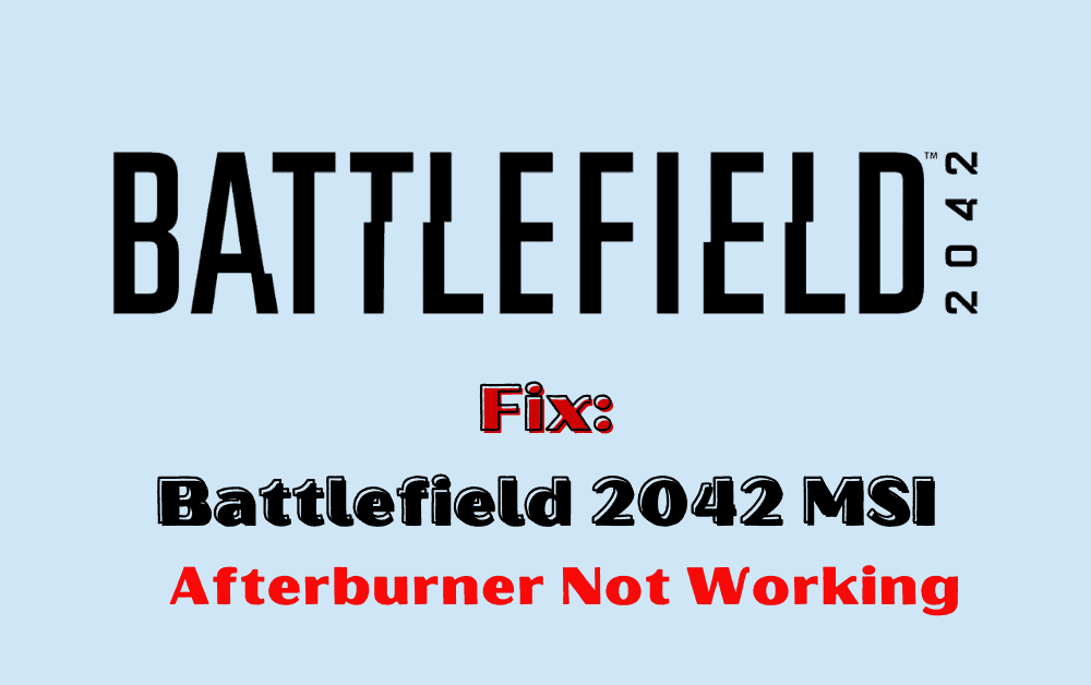 How To Fix Battlefield 2042 MSI Afterburner Not Working 1 How To Fix Battlefield 2042 MSI Afterburner Not Working