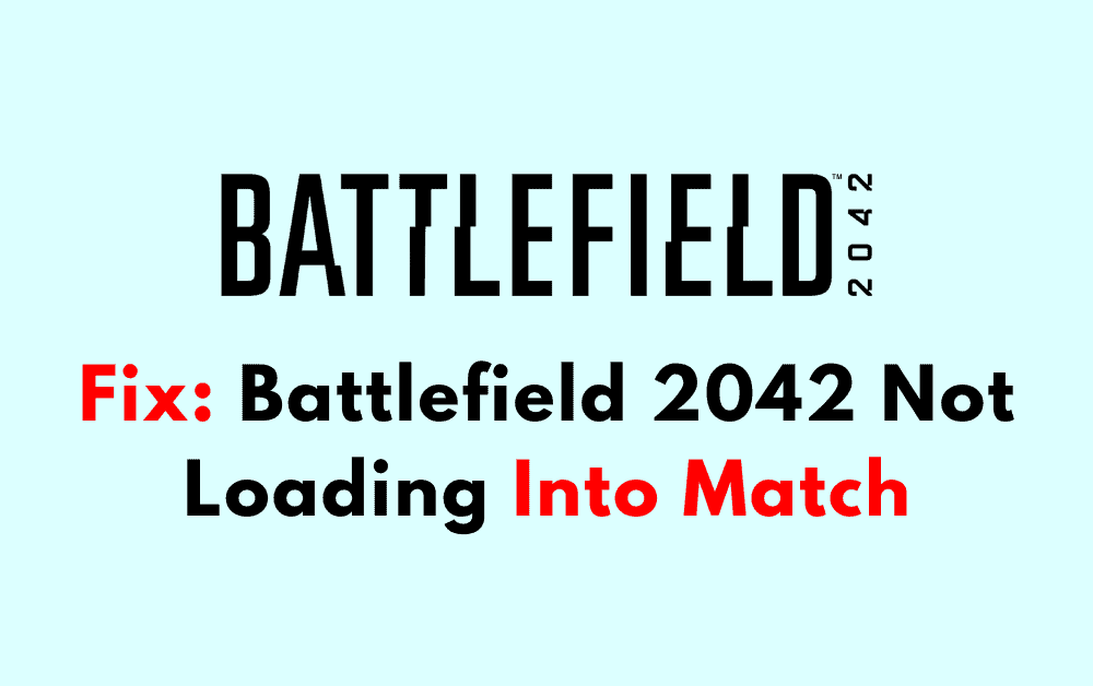 How To Fix Battlefield 2042 Not Loading Into Match