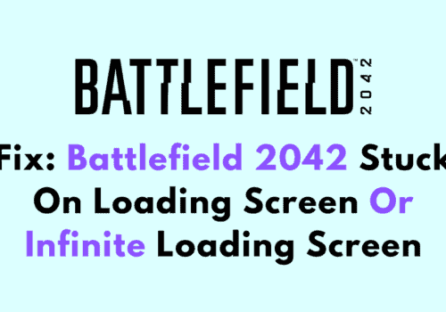 How To Fix Battlefield 2042 Stuck On Loading Screen Or Infinite Loading Screen