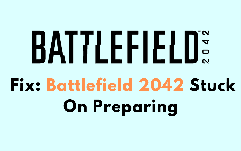 How To Fix Battlefield 2042 Stuck On Preparing