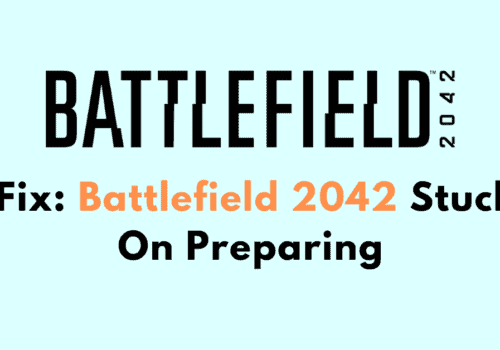 How To Fix Battlefield 2042 Stuck On Preparing