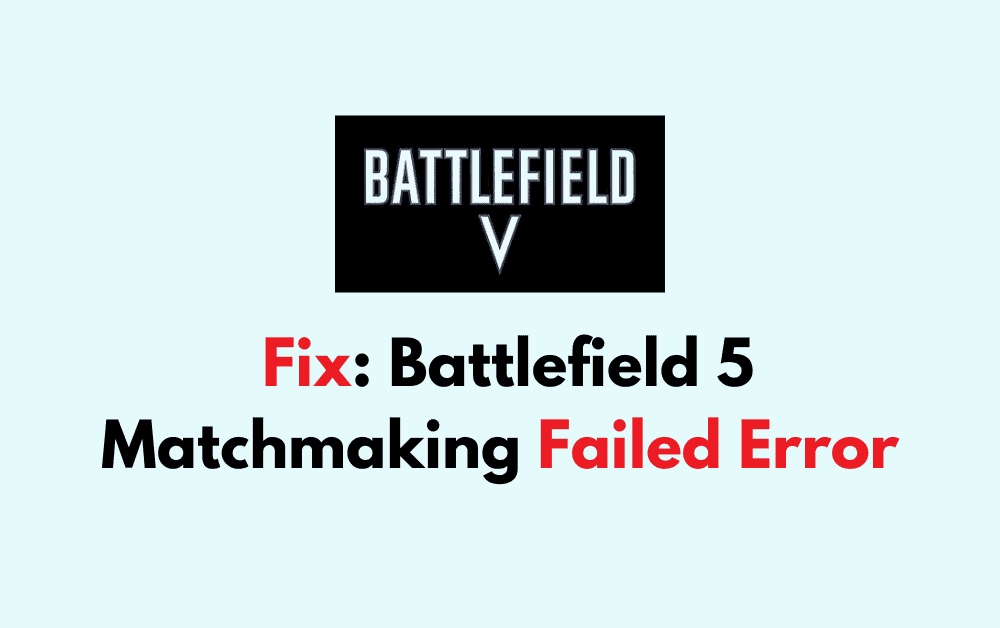 How To Fix Battlefield 5 Matchmaking Failed Error 1