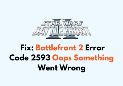 How To Fix Battlefront 2 Error Code 2593 Oops Something Went Wrong