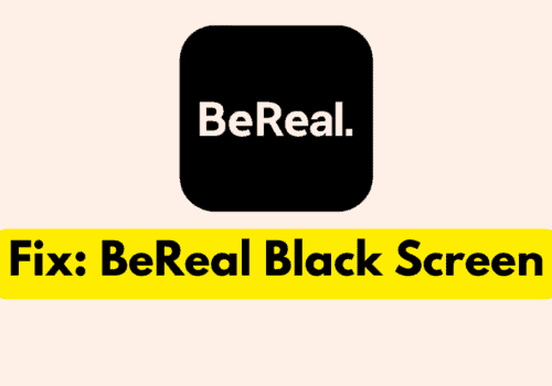 How To Fix BeReal Black Screen