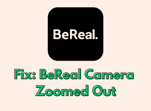 How To Fix BeReal Camera Zoomed Out 4 How To Fix BeReal Camera Zoomed Out