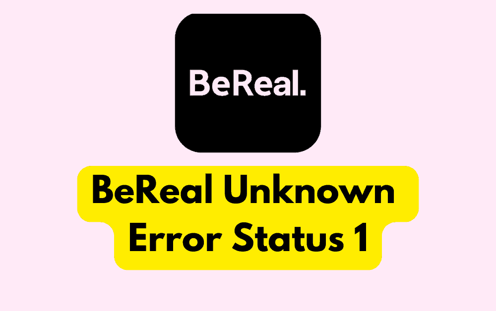 How To Fix BeReal Unknown Error Status 1