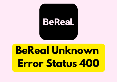 How To Fix BeReal Unknown Error Status 400