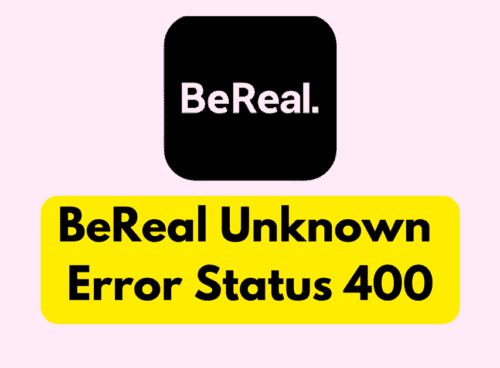 How To Fix BeReal Unknown Error Status 400 2 How To Fix BeReal Unknown Error Status 400