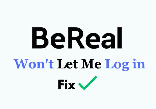 How To Fix BeReal Wont Let Me Log in