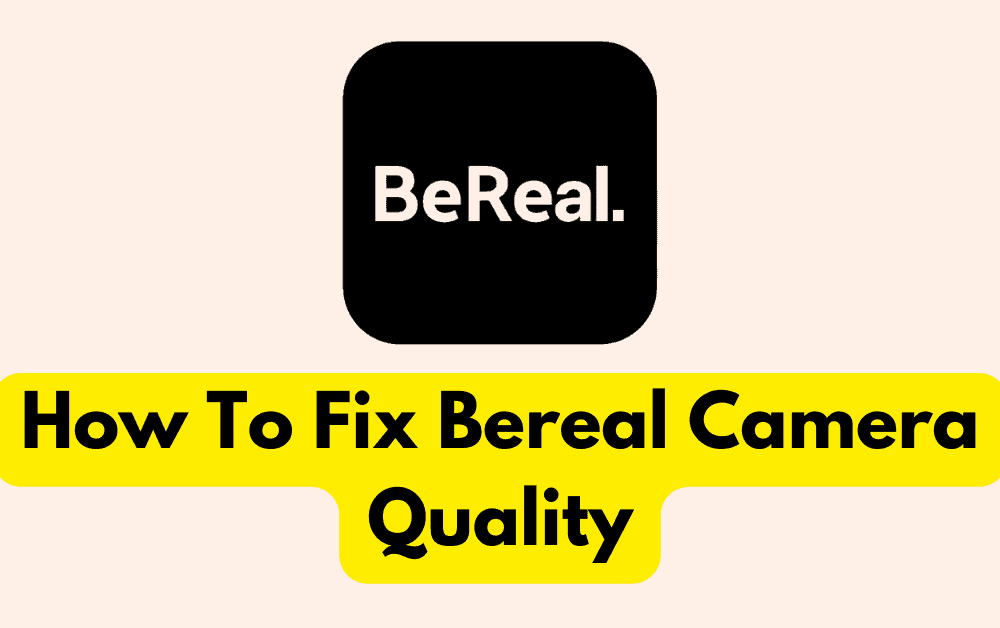 How To Fix Bereal Camera Quality 1 How To Fix Bereal Camera Quality
