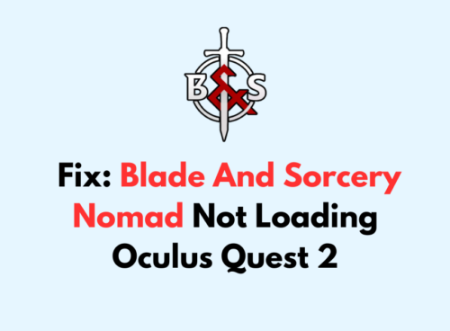 How To Fix Blade And Sorcery Nomad Not Loading Oculus Quest 2