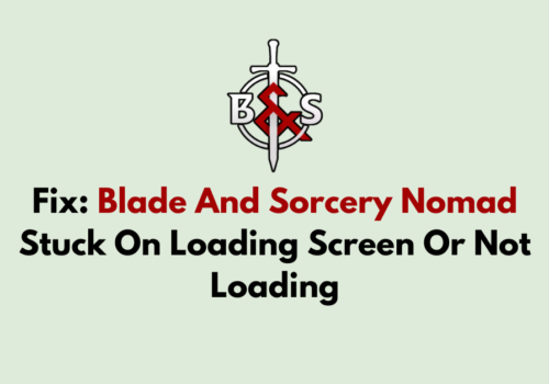 How To Fix Blade And Sorcery Nomad Stuck On Loading Screen Or Not Loading