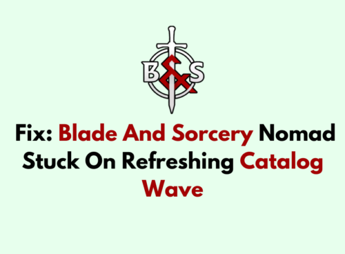 How To Fix Blade And Sorcery Nomad Stuck On Refreshing Catalog Wave 2