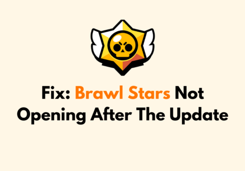 How To Fix Brawl Stars Not Opening After The Update