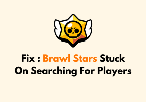 How To Fix Brawl Stars Stuck On Searching For Players 1