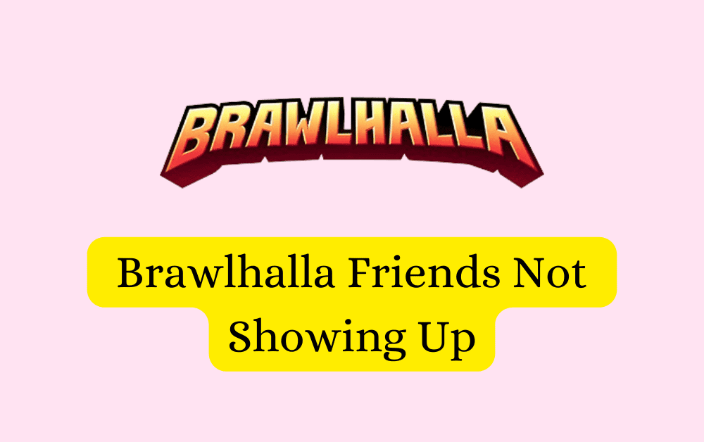 How To Fix Brawlhalla Friends Not Showing Up 1