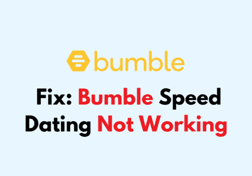 How To Fix Bumble Speed Dating Not Working