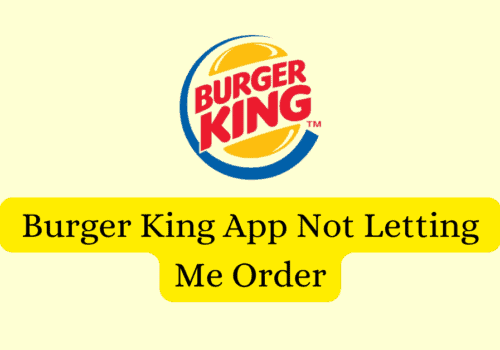 How To Fix Burger King App Not Letting Me Order