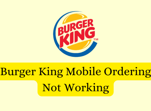 How To Fix Burger King Mobile Ordering Not Working
