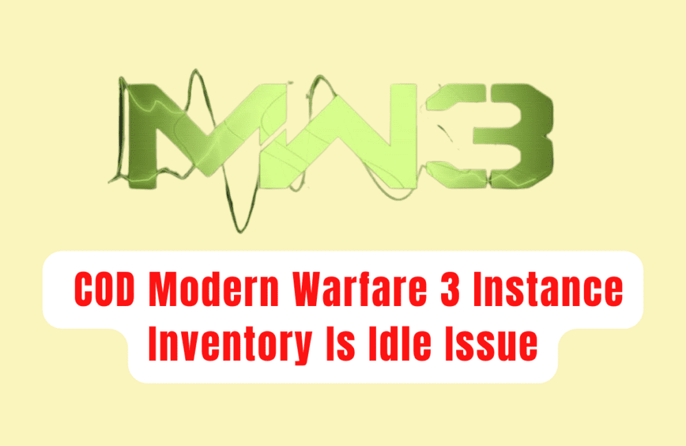 How To Fix COD Modern Warfare 3 Instance Inventory Is Idle Issue 1 How To Fix COD Modern Warfare 3 Instance Inventory Is Idle Issue