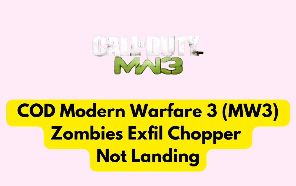 How To Fix COD Modern Warfare 3 MW3 Zombies Exfil Chopper Not Landing 