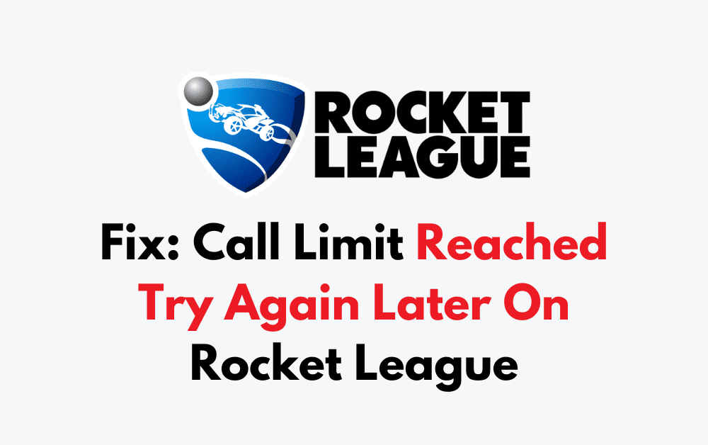 How To Fix Call Limit Reached Try Again Later On Rocket League