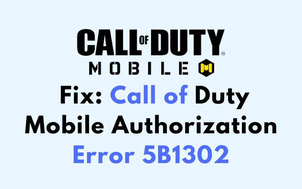 How To Fix Call of Duty Mobile Authorization Error 5B1302