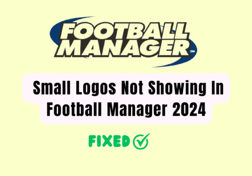 How To Fix Small Logos Not Showing In Football Manager 2024