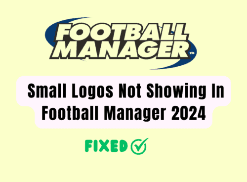 How To Fix Small Logos Not Showing In Football Manager 2024